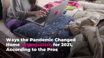 Ways the Pandemic Changed Home Organization for 2021, According to the Pros