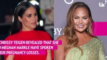 Chrissy Teigen Says She and Meghan Markle ‘Connected’ Over Pregnancy Losses