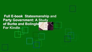 Full E-book  Statesmanship and Party Government: A Study of Burke and Bolingbroke  For Kindle