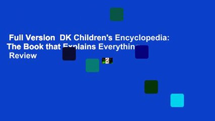 Full Version  DK Children's Encyclopedia: The Book that Explains Everything  Review