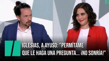 Iglesias, a Ayuso: "Permítame que le haga una pregunta... ¡No sonría!"