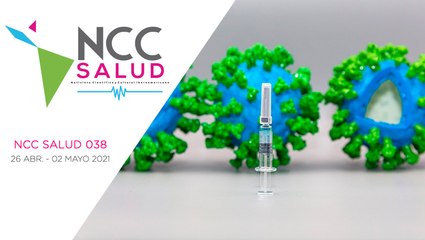 NCC Salud, emisión 038. 26 de abril al 2 de mayo del 2021