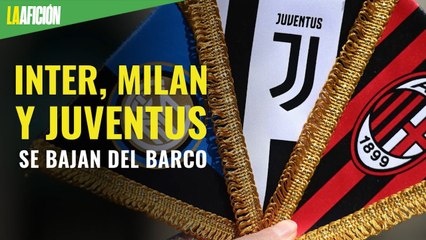 Inter, Juventus y Milan, dan golpe mortal a la Superliga, un proyecto en el que creían