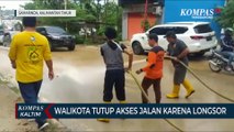 Walikota Samarinda Tutup Akses Jalan Karena Longsor