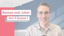 5 Quote Shakespeare Romeo and Juliet: Act 3 Scene 1