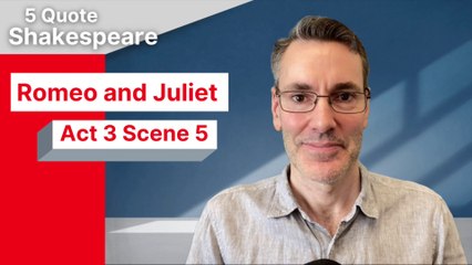5 Quote Shakespeare Romeo and Juliet: Act 3 Scene 5