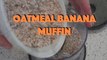 oatmeal banana muffin recipe   | オートミールバナナマフィン  |  燕麦香蕉馬芬  -  hanami