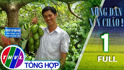 Nông Dân Xin Chào! - Tập 1 FULL: Vua bơ Tây Nguyên Trịnh Xuân Mười