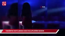 Taksim’de kısıtlamada gece kulüplerine baskın kamerada: 93 bin 663 lira ceza
