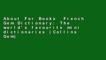 About For Books  French Gem Dictionary: The world's favourite mini dictionaries (Collins Gem)