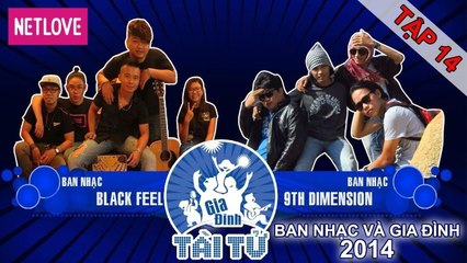 Gia Đình Tài Tử | Mùa 4 - Tập 14: Black Feel - 9th Demension