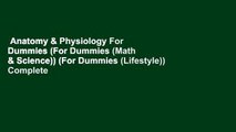 Anatomy & Physiology For Dummies (For Dummies (Math & Science)) (For Dummies (Lifestyle)) Complete