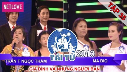 Gia Đình Tài Tử | Mùa 2 - Tập 35: Trần Thị Ngọc Thắm - Ma Bio