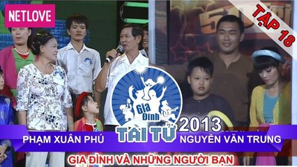 Gia Đình Tài Tử | Mùa 2 - Tập 18: Phạm Xuân Phú - Nguyễn Văn Trung