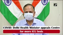 Covid: Delhi Health Minister appeals Centre for more ICU beds