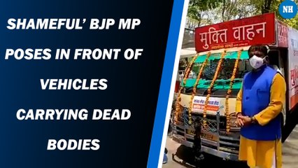 Shameful’ BJP MP Poses in Front of Vehicles Carrying Dead Bodies