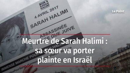 Meurtre de Sarah Halimi : sa sœur va porter plainte en Israël