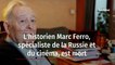 L'historien Marc Ferro, spécialiste de la Russie et du cinéma, est mort