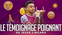 LE TÉMOIGNAGE POIGNANT DE JESSE LINGARD (WEST HAM), SORTI DE LA DÉPRESSION