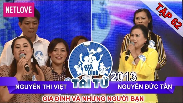 Gia Đình Tài Tử | Mùa 2 - Tập 62: Nguyễn Thi Việt - Nguyễn Đức Tần
