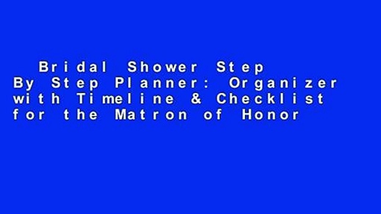 Bridal Shower Step By Step Planner: Organizer with Timeline & Checklist for the Matron of Honor