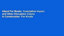 About For Books  Cumulative Impact and Other Disruption Claims in Construction  For Kindle