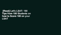 [Read] Let's LSAT: 180 Tips from 180 Students on how to Score 180 on your LSAT  For Kindle