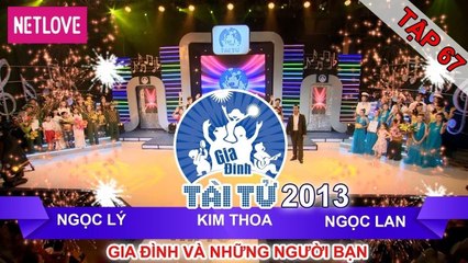 Gia Đình Tài Tử | Mùa 2 - Tập 67: Ngọc Lý - Kim Thoa - Ngọc Lan