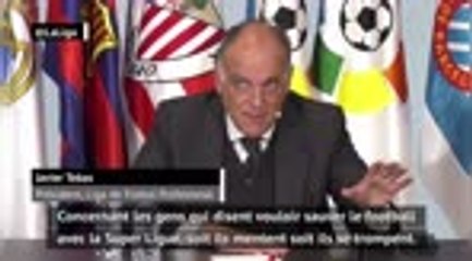 Super Ligue - Tebas : "Soit Perez ment, soit il se trompe"