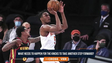The Crossover: What Do The Knicks Need To Do To Progress More?