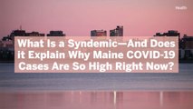 What Is a Syndemic—And Does it Explain Why Maine COVID-19 Cases Are So High Right Now?