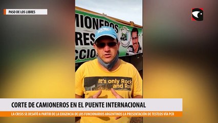 Corte de Camioneros en el puente internacional de Paso de los Libres y tensión con choferes brasileños