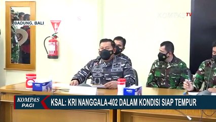 Hilang Kontak di Perairan Bali, KSAL: KRI Nanggala-402 dalam Kondisi Siap Tempur