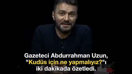 ‘Kudüs için ne yapmalıyız?’ı iki dakikada böyle anlattı