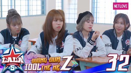 La La School | Season 5 - Tập 32 |  Đường Đua Idol Thế Hệ Z | Phim Học Đường Âm Nhạc