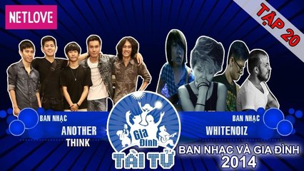 Gia Đình Tài Tử | Mùa 4 - Tập 20: Another Think - White Noiz