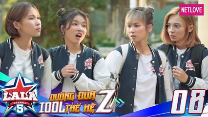 La La School | Season 5 - Tập 08 |  Đường Đua Idol Thế Hệ Z | Phim Học Đường Âm Nhạc