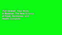 Full version  Your Body in Balance: The New Science of Food, Hormones, and Health Complete