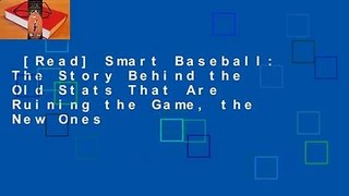 [Read] Smart Baseball: The Story Behind the Old Stats That Are Ruining the Game, the New Ones