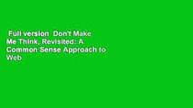 Full version  Don't Make Me Think, Revisited: A Common Sense Approach to Web Usability  For Online