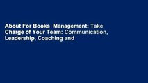 About For Books  Management: Take Charge of Your Team: Communication, Leadership, Coaching and