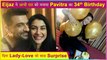 Eijaz Khan Surprises GF Pavitra Punia On Her 34th Birthday | Enjoy Cozy Celebration At Home