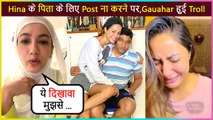 Gauahar Khan Slams A Troll Who Asked About Not Posting Condolence For Hina Khan's Father