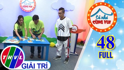 Cả Nhà Cùng Vui - Tập 48 FULL: Gia đình bé Phương Quang và gia đình bé Nhật Kiên