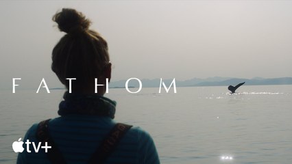 Fathom — Official Trailer - Apple TV+