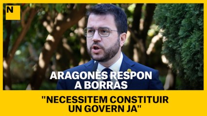 Aragonès respon a Borràs: "Necessitem constituir un govern ja"