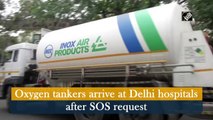 Oxygen tankers arrive at Delhi hospitals after SOS request