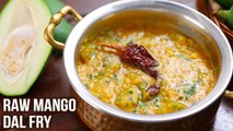 Raw Mango Dal Fry | MOTHER'S RECIPE | How To Make Dal Fry | Raw Mango Dal Tadka Recipe