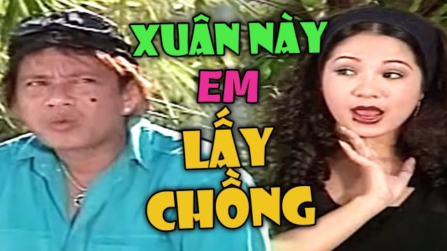 Hài Xưa Xuân Này Em Lấy Chồng Bảo Chung, Thuý Nga, Anh Vũ