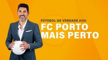 FDV #351 - FC Porto mais perto